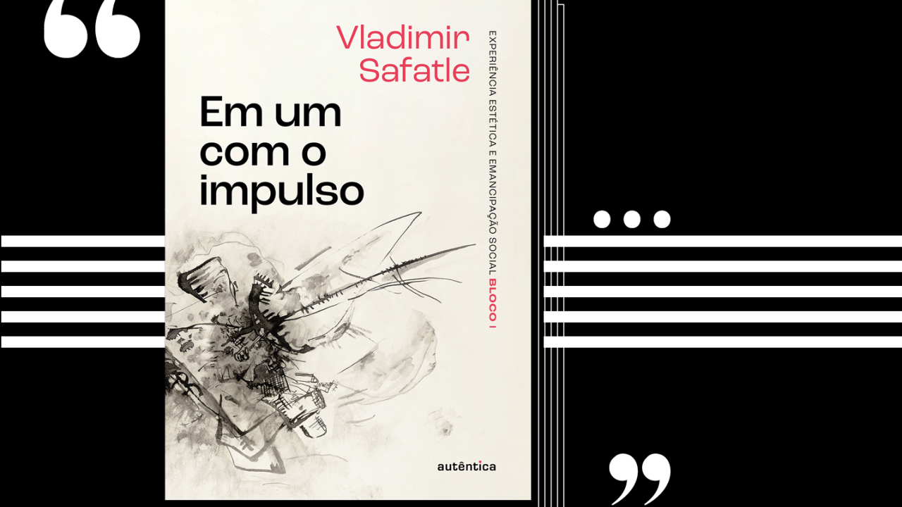 Em um com o impulso, de Vladimir Safatle